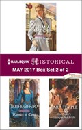 Harlequin Historical May 2017 - Box Set 2 of 2 | Tatiana March ; Blythe Gifford ; Lara Temple | 