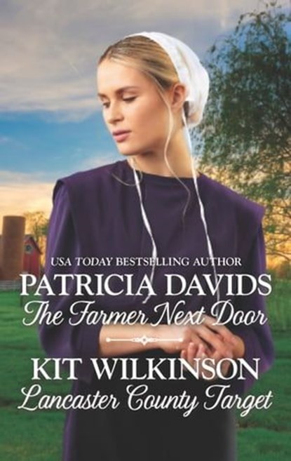 The Farmer Next Door and Lancaster Country Target, Patricia Davids ; Kit Wilkinson - Ebook - 9781488024870