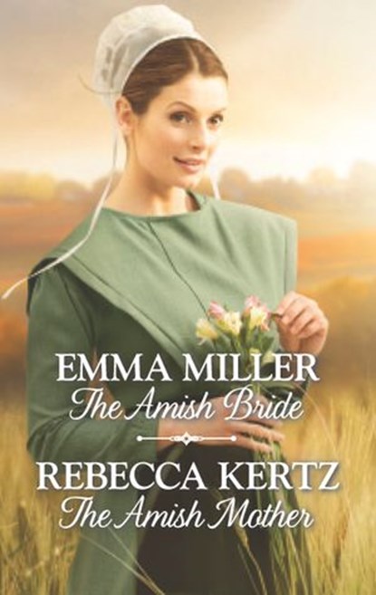 The Amish Bride & The Amish Mother, Emma Miller ; Rebecca Kertz - Ebook - 9781488024894