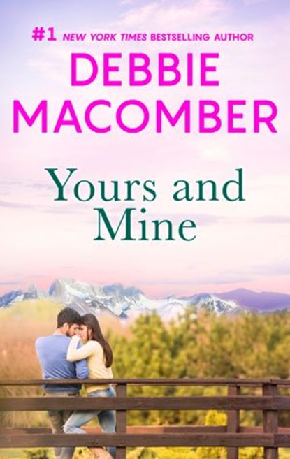 Yours and Mine, Debbie Macomber - Ebook - 9781488027642