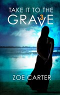 Take It to the Grave Part 3 of 6 | Zoe Carter | 