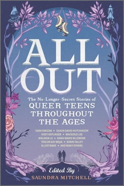 All Out, Sara Farizan ; Shaun David Hutchinson ; Kody Keplinger ; Mackenzi Lee ; Malinda Lo ; Anna-Marie McLemore ; Tehlor Kay Mejia ; Robin Talley ; Elliot Wake - Ebook - 9781488030451