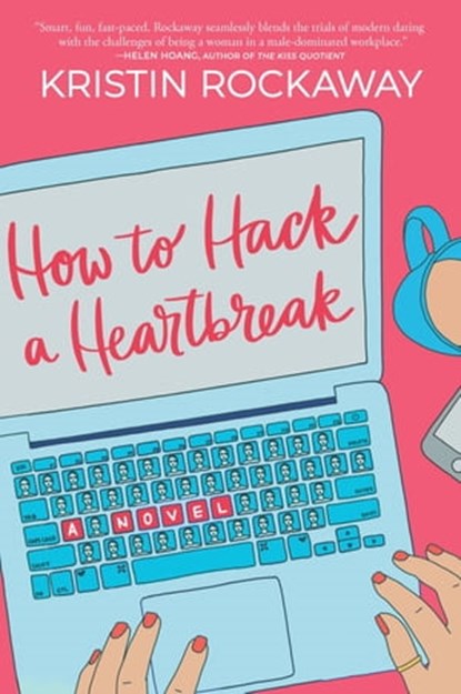How to Hack a Heartbreak, Kristin Rockaway - Ebook - 9781488036613