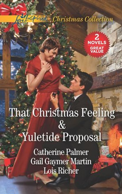 That Christmas Feeling and Yuletide Proposal, Catherine Palmer ; Gail Gaymer Martin ; Lois Richer - Ebook - 9781488038525