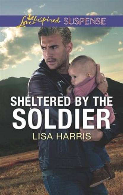 Sheltered by the Soldier, Lisa Harris - Ebook - 9781488040429