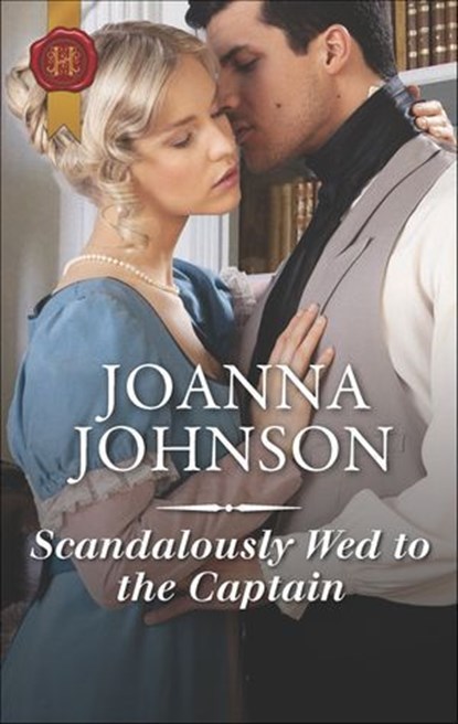 Scandalously Wed to the Captain, Joanna Johnson - Ebook - 9781488047657