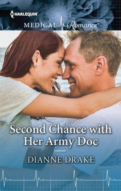 Second Chance with Her Army Doc, Dianne Drake - Ebook - 9781488047763