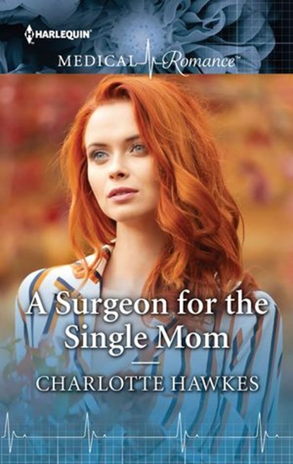 A Surgeon for the Single Mom, Charlotte Hawkes - Ebook - 9781488047947