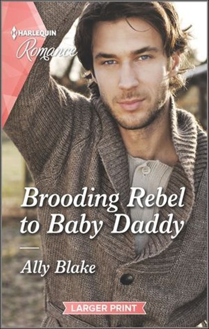 Brooding Rebel to Baby Daddy, Ally Blake - Ebook - 9781488065194