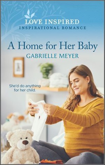 A Home for Her Baby, Gabrielle Meyer - Ebook - 9781488070938