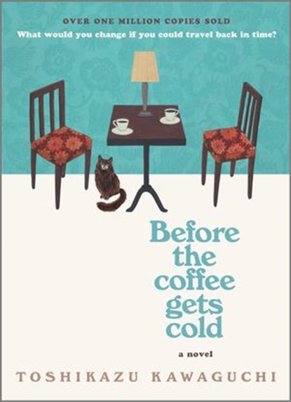 Before the Coffee Gets Cold, Toshikazu Kawaguchi - Ebook - 9781488077210