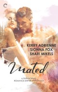 Mated: A Paranormal Romance Shifter Anthology | Kerry Adrienne ; Sionna Fox ; Shari Mikels | 
