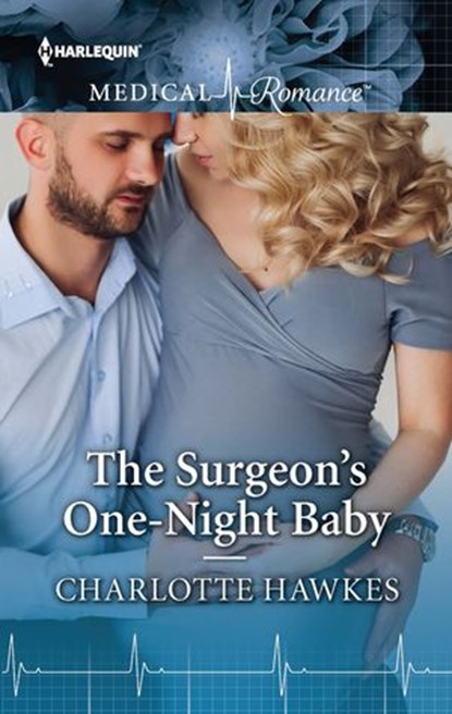 The Surgeon's One-Night Baby, Charlotte Hawkes - Ebook - 9781488079979