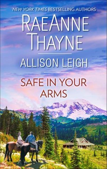 Safe in Your Arms, RaeAnne Thayne ; Allison Leigh - Ebook - 9781488080401