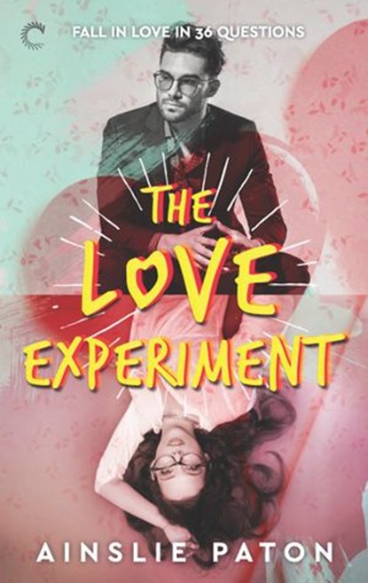 The Love Experiment, Ainslie Paton - Ebook - 9781488081071