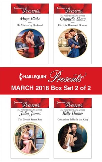 Harlequin Presents March 2018 - Box Set 2 of 2, Maya Blake ; Julia James ; Chantelle Shaw ; Kelly Hunter - Ebook - 9781488084010