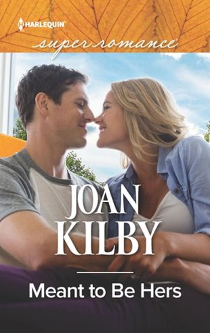 Meant to Be Hers, Joan Kilby - Ebook - 9781488085710