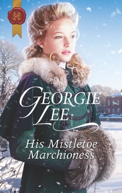His Mistletoe Marchioness, Georgie Lee - Ebook - 9781488087110