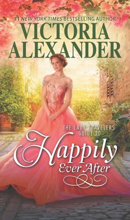 The Lady Travelers Guide to Happily Ever After, Victoria Alexander - Ebook - 9781488096426