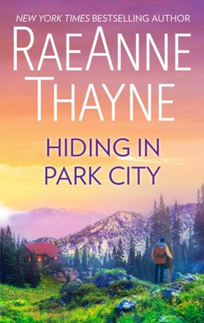 Hiding in Park City, RaeAnne Thayne - Ebook - 9781488098512