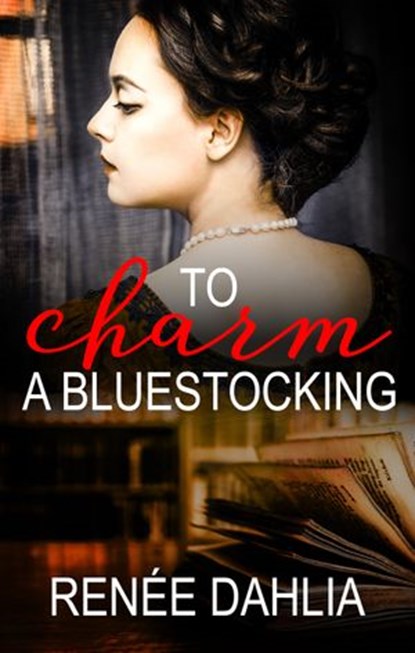 To Charm A Bluestocking, Renee Dahlia - Ebook - 9781489239112