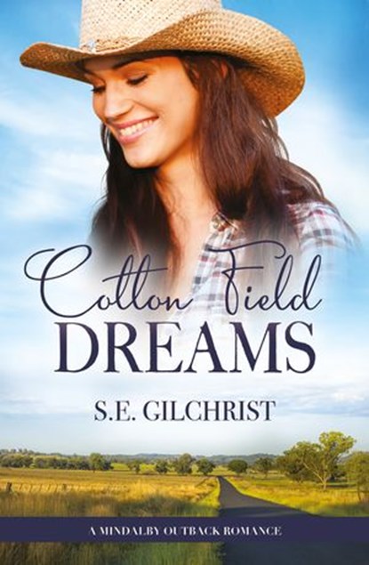 Cotton Field Dreams (A Mindalby Outback Romance, #1), S E Gilchrist - Ebook - 9781489263605