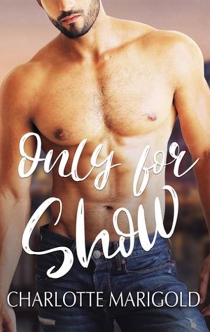 ONLY FOR SHOW, Charlotte Marigold - Ebook - 9781489271761