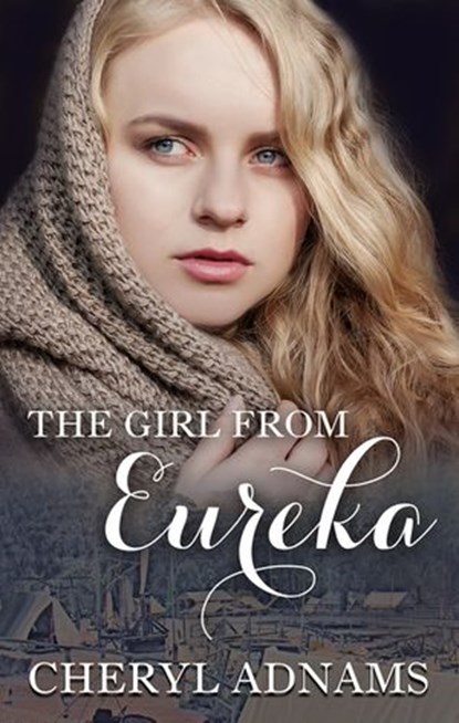 The Girl From Eureka, Cheryl Adnams - Ebook - 9781489273949