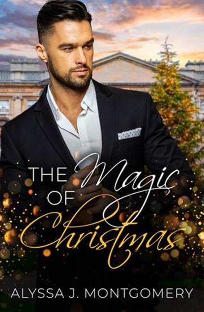 The Magic of Christmas, Alyssa J. Montgomery - Ebook - 9781489295019
