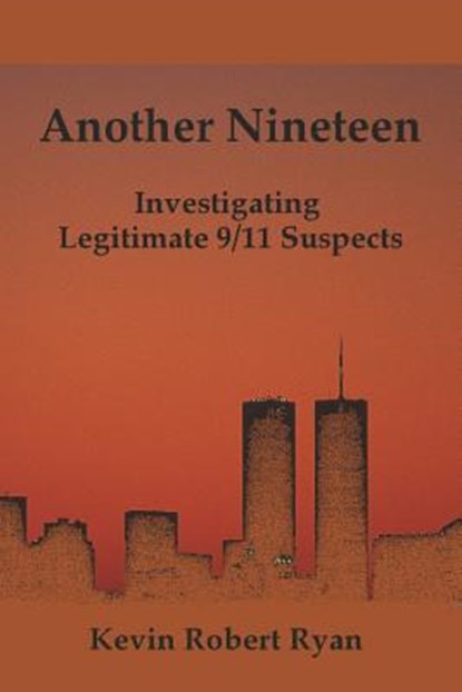 Another Nineteen: Investigating Legitimate 9/11 Suspects, Kevin Robert Ryan - Paperback - 9781489507839