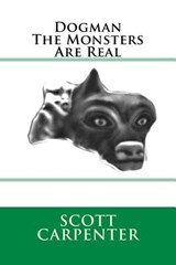 Dogman The Monsters Are Real - Scott Ernest Carpenter - 9781489557230
