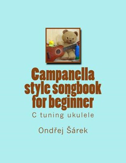 Campanella style songbook for beginner: C tuning ukulele, Ondrej Sarek - Paperback - 9781489592101