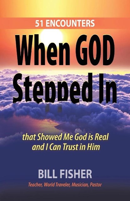When God Stepped In, Bill Fisher - Paperback - 9781489705358