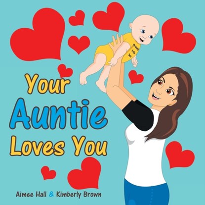 Your Auntie Loves You, Aimee Hall ; Kimberly Brown - Paperback - 9781489710918