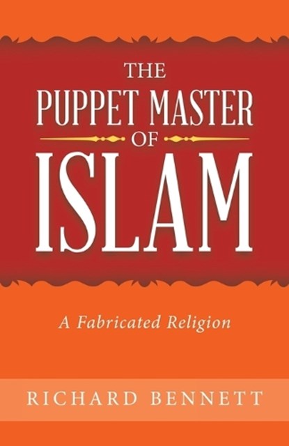 The Puppet Master of Islam, BENNETT,  Richard - Paperback - 9781489742513