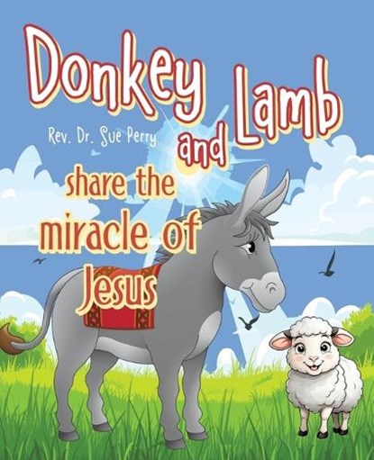 Donkey and Lamb share the miracle of Jesus, Sue Perry - Paperback - 9781489750952