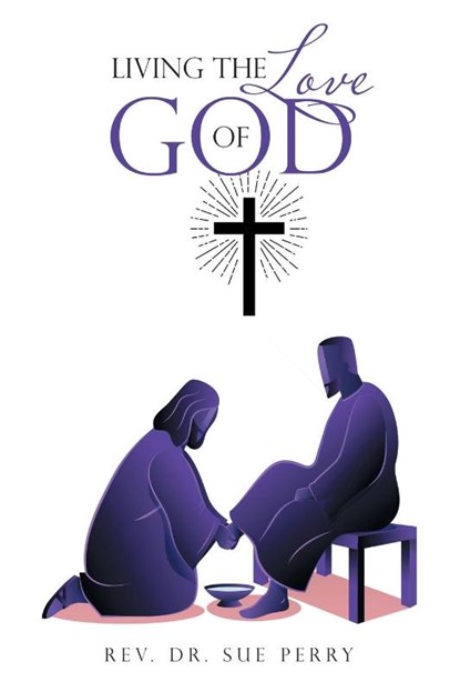 LIVING THE LOVE OF GOD, Rev. Sue Perry - Paperback - 9781489750990