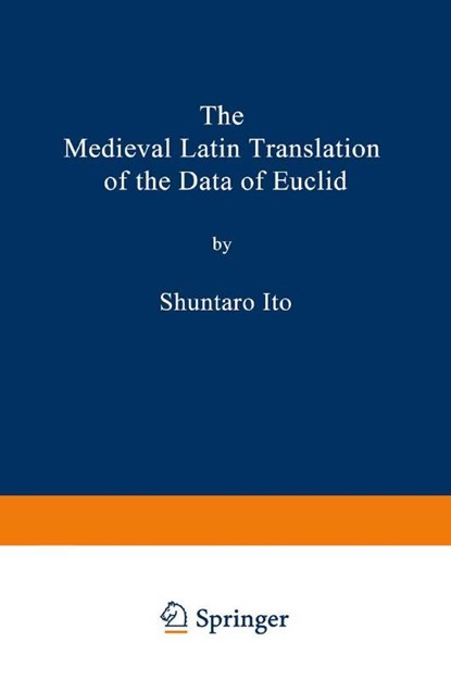 The Medieval Latin Translation of the Data of Euclid, Shuntaro Ito - Paperback - 9781489949677