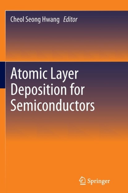 Atomic Layer Deposition for Semiconductors, Cheol Seong Hwang - Paperback - 9781489979438