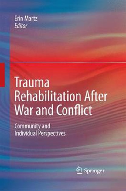 Trauma Rehabilitation After War and Conflict, Erin Martz - Paperback - 9781489983688