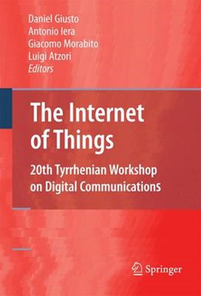 The Internet of Things, Daniel Giusto ; Antonio Iera ; Giacomo Morabito ; Luigi Atzori - Paperback - 9781489983978
