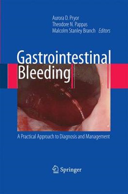 Gastrointestinal Bleeding, Aurora D. Pryor ; Theodore N. Pappas ; M. Stanley Branch - Paperback - 9781489983992