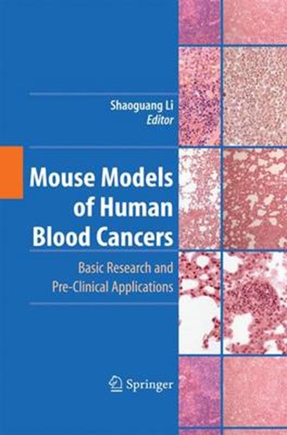 Mouse Models of Human Blood Cancers, Shaoguang Li - Paperback - 9781489986658