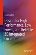 Design for High Performance, Low Power, and Reliable 3D Integrated Circuits | Sung Kyu Lim | 