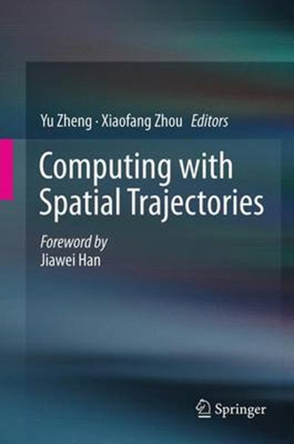 Computing with Spatial Trajectories, Yu Zheng ; Xiaofang Zhou - Paperback - 9781489991058