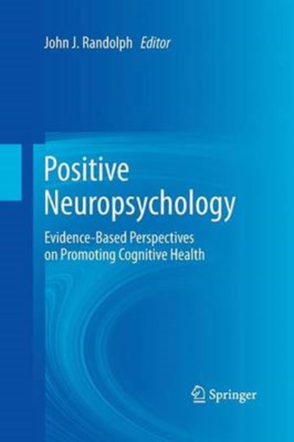 Positive Neuropsychology, John J. Randolph - Paperback - 9781489997708