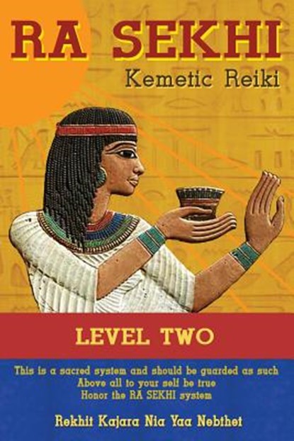 Ra Sekhi Kemetic Reiki Level 2, Rekhit Kajara Nia Yaa Nebthet - Paperback - 9781490344768