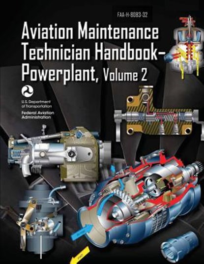 Aviation Maintenance Technician Handbook-Powerplant - Volume 2 (FAA-H-8083-32), Federal Aviation Administration - Paperback - 9781490427638