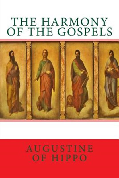 The harmony of the Gospels, Augustine of Hippo - Paperback - 9781490431383