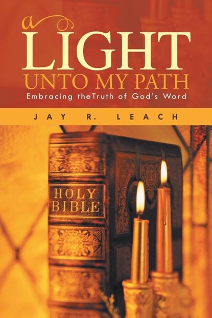 A Light Unto My Path, Jay R Leach - Paperback - 9781490712369